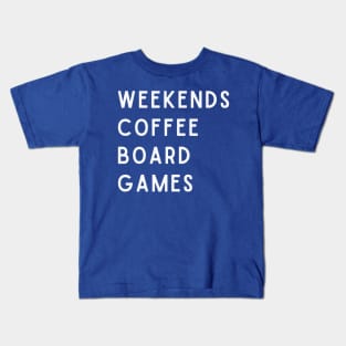 Weekends Coffee Board Games Kids T-Shirt